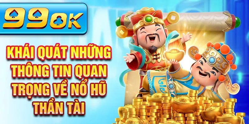 Khái quát những thông tin quan trọng về nổ hũ thần tài Khái quát những thông tin quan trọng về nổ hũ thần tài